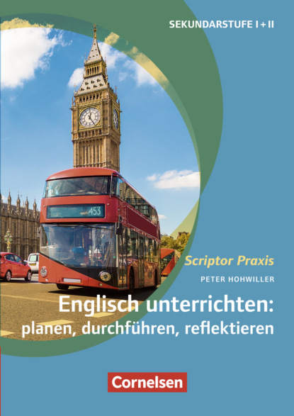 

Scriptor Praxis: Englisch unterrichten: planen, durchführen, reflektieren
