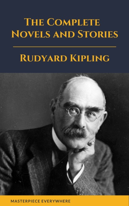 Редьярд Джозеф Киплинг - Rudyard Kipling : The Complete  Novels and Stories