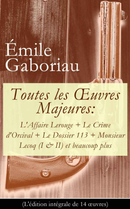 Emile Gaboriau - Toutes les Œuvres Majeures