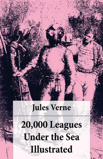 Jules Verne - 20,000 Leagues Under the Sea Illustrated (original illustrations by Alphonse de Neuville)