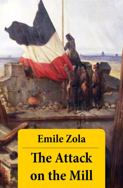 Emile Zola - The Attack on the Mill (Unabridged)