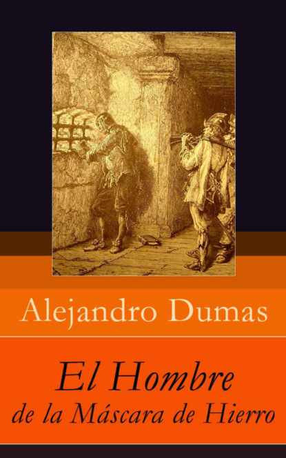 Alexandre Dumas - El Hombre de la Máscara de Hierro