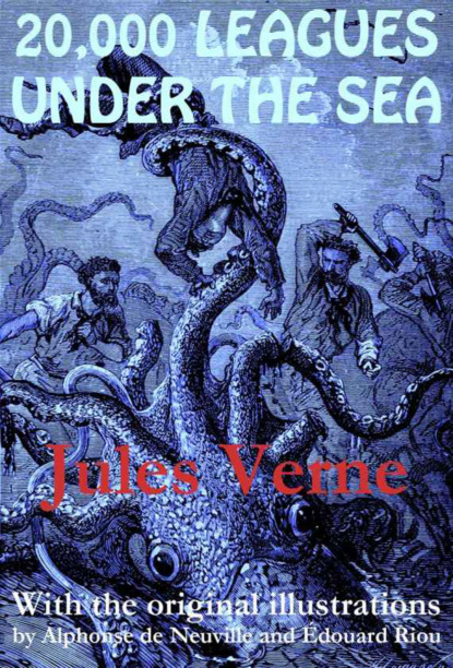 Jules Verne - 20,000 Leagues Under the Sea (with the original illustrations by Alphonse de Neuville)