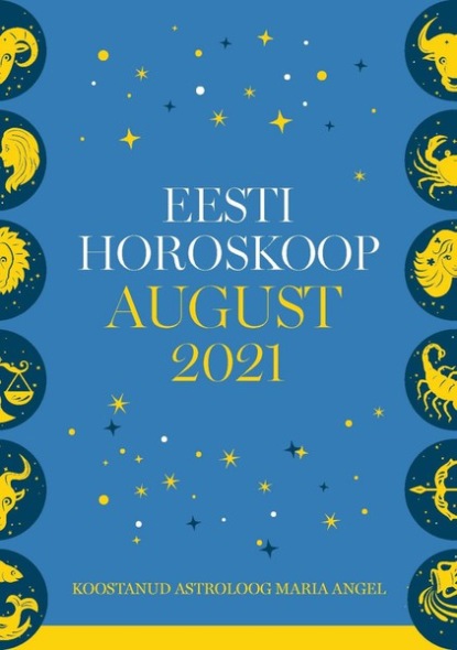 

Eesti kuuhoroskoop. August 2021