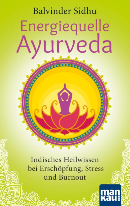 Energiequelle Ayurveda (Balvinder Sidhu). 