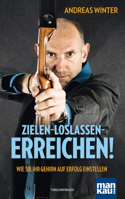 Zielen - loslassen - erreichen! (Andreas Winter). 