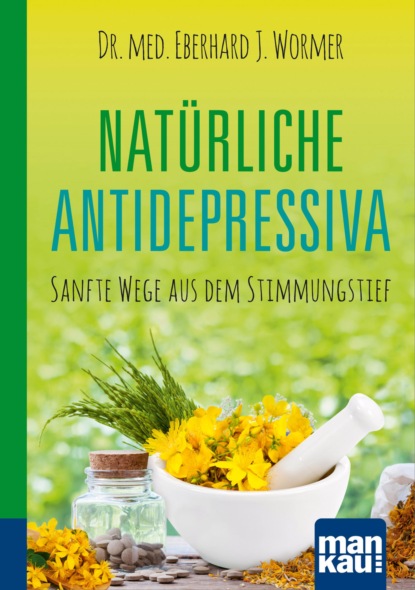 

Natürliche Antidepressiva. Kompakt-Ratgeber