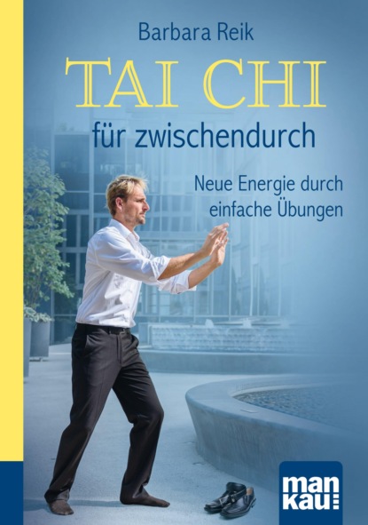 Tai Chi für zwischendurch. Kompakt-Ratgeber (Barbara Reik). 