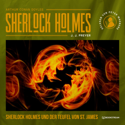 Sherlock Holmes und der Teufel von St. James (Ungekürzt) - J. J. Preyer