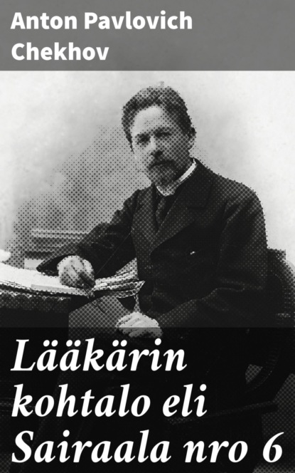 

Lääkärin kohtalo eli Sairaala nro 6