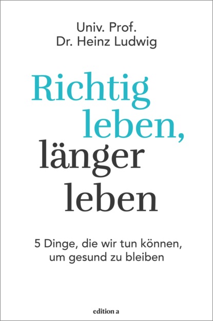 Richtig leben, länger leben (Heinz Ludwig). 