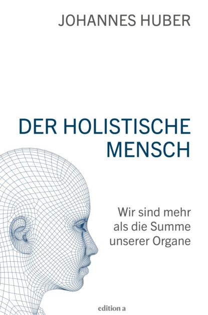 Обложка книги Der holistische Mensch, Johannes Huber