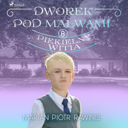 

Dworek pod Malwami. Piekielny Witia