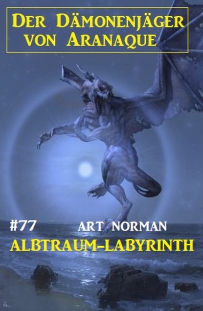 

Alptraum-Labyrinth: Der Dämonenjäger von Aranaque 77