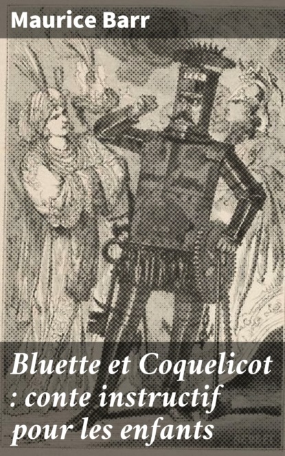 

Bluette et Coquelicot : conte instructif pour les enfants