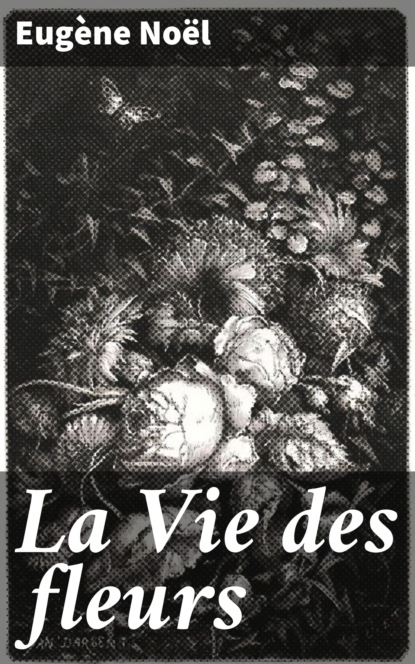 

La Vie des fleurs
