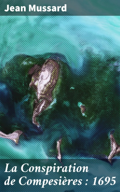 

La Conspiration de Compesières : 1695