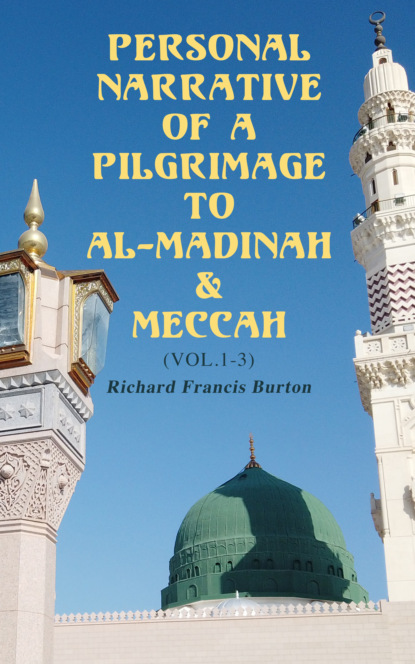 

Personal Narrative of a Pilgrimage to Al-Madinah & Meccah (Vol.1-3)