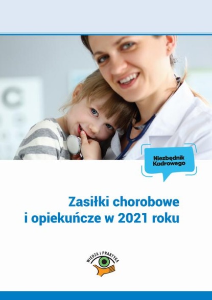 

Zasiłki chorobowe i opiekuńcze w 2021 roku