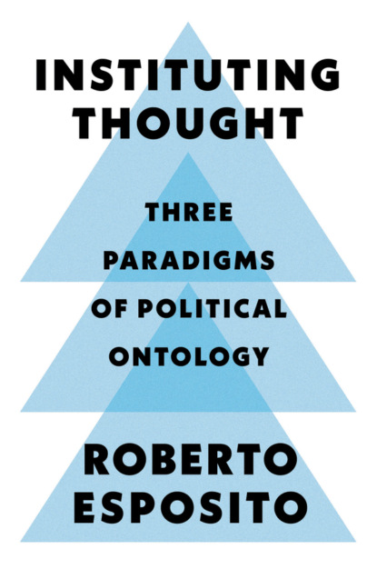Instituting Thought (Roberto Esposito). 