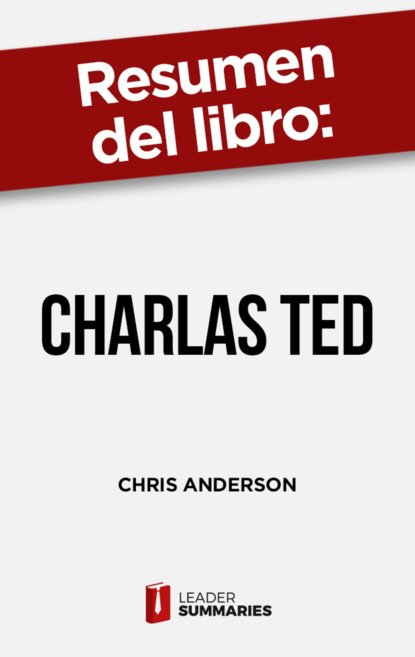 

Resumen del libro "Charlas TED" de Chris Anderson