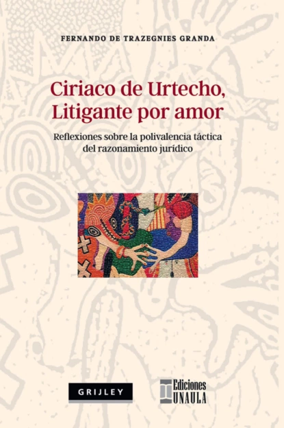 Обложка книги Ciriaco de Urtecho, litigante por amor, Fernando de Trazegnies Granda