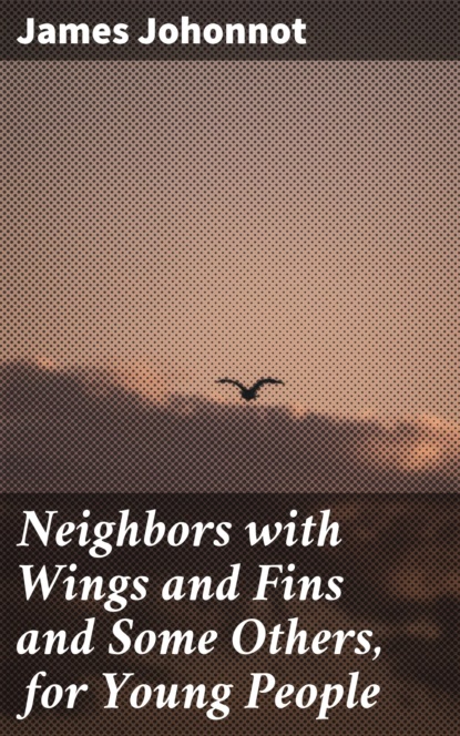 

Neighbors with Wings and Fins and Some Others, for Young People