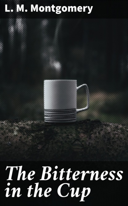 

The Bitterness in the Cup
