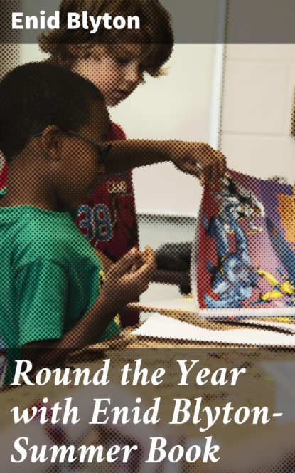 

Round the Year with Enid Blyton—Summer Book
