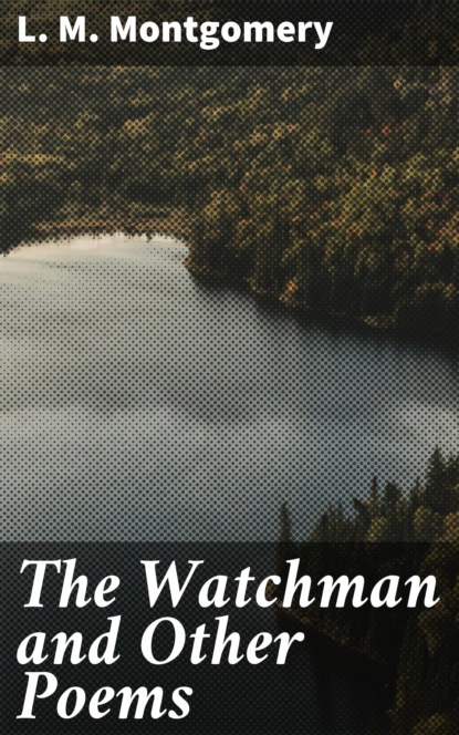 

The Watchman and Other Poems