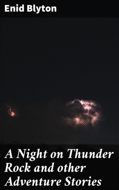 

A Night on Thunder Rock and other Adventure Stories