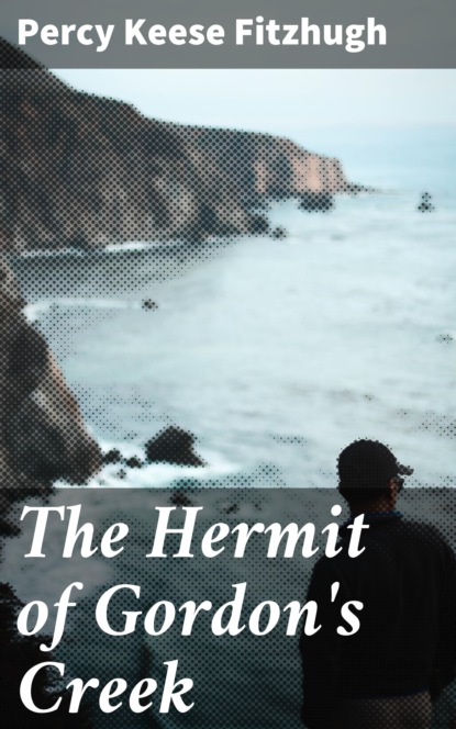 

The Hermit of Gordon's Creek