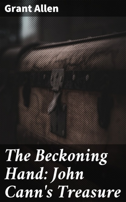 

The Beckoning Hand: John Cann's Treasure