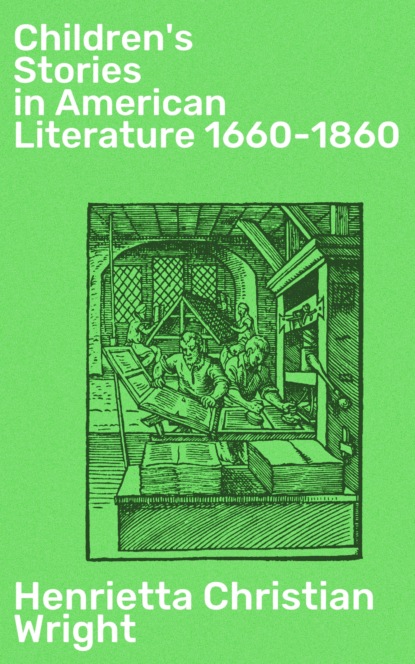 

Children's Stories in American Literature 1660-1860