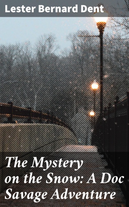 

The Mystery on the Snow: A Doc Savage Adventure