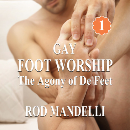 

The Agony of De Feet - Gay Foot Worship, book 1 (Unabridged)