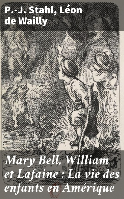 

Mary Bell, William et Lafaine : La vie des enfants en Amérique