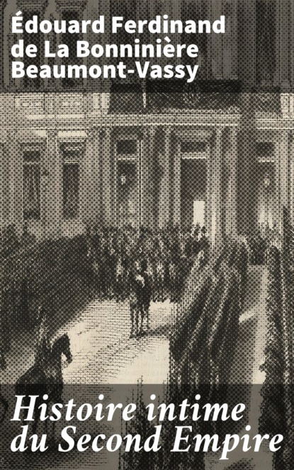 

Histoire intime du Second Empire