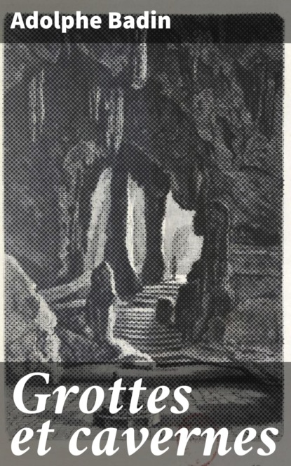 

Grottes et cavernes