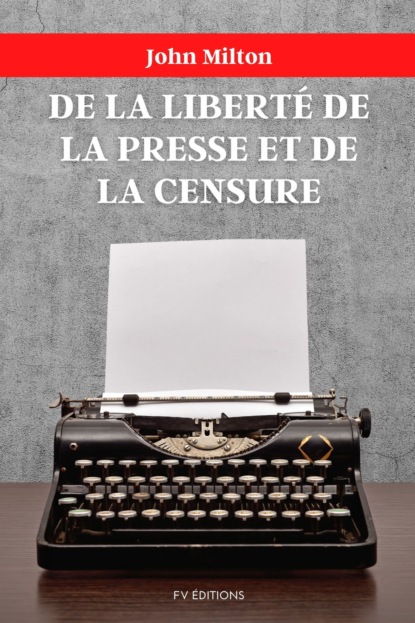 De la liberté de la presse et de la censure