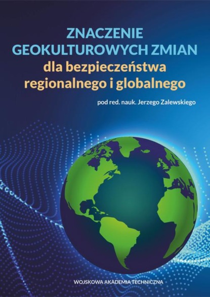 

Znaczenie geokulturowych zmian dla bezpieczeństwa regionalnego i globalnego