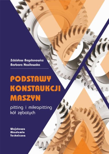 

Podstawy konstrukcji maszyn. Pitting i mikropitting kół zębatych