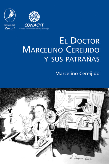 

El Doctor Marcelino Cereijido y sus patrañas