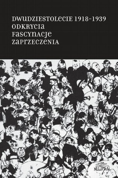 

Dwudziestolecie 1918-1939. Odkrycia. Fascynacje. Zaprzeczenia