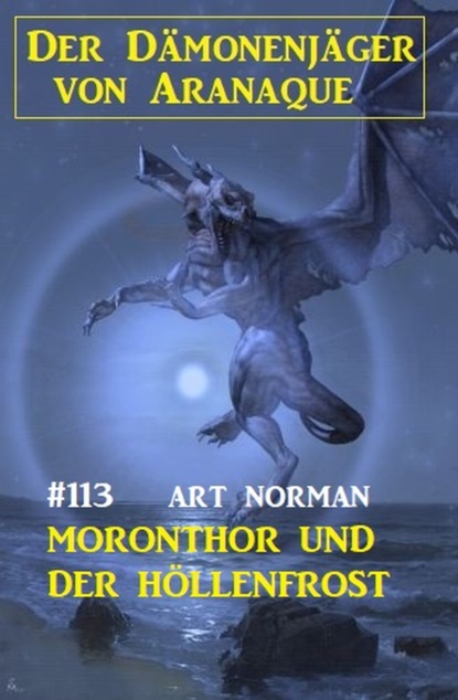 

Moronthor und der Höllenfrost: Der Dämonenjäger von Aranaque 113