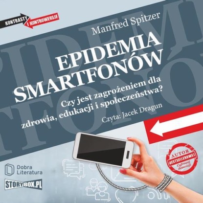 

Epidemia smartfonów. Czy jest zagrożeniem dla zdrowia, edukacji i społeczeństwa