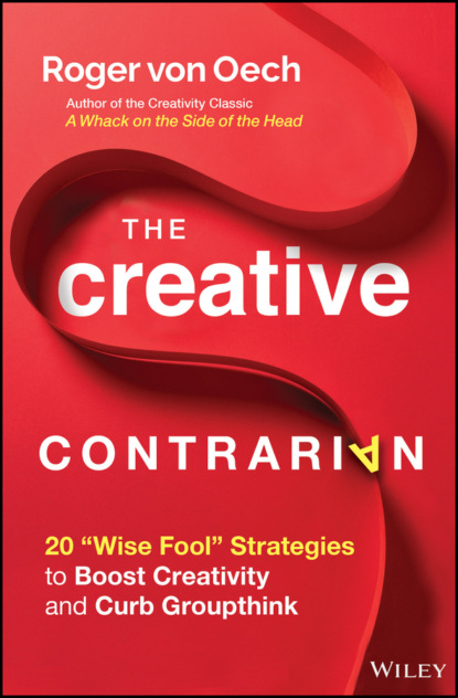 The Creative Contrarian - Roger von Oech