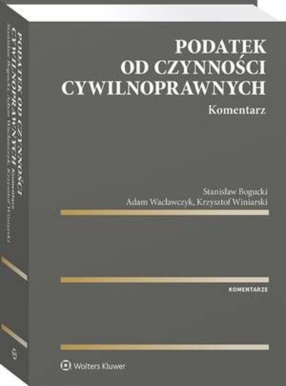 

Podatek od czynności cywilnoprawnych. Komentarz