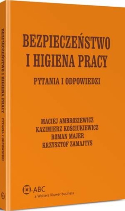 

Bezpieczeństwo i higiena pracy. Pytania i odpowiedzi