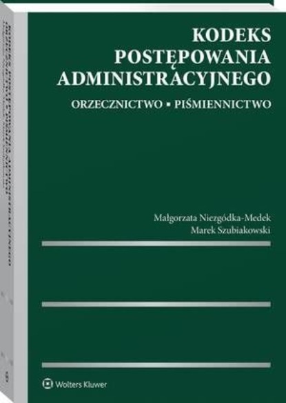 

Kodeks postępowania administracyjnego. Orzecznictwo. Piśmiennictwo